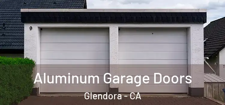  Aluminum Garage Doors Glendora - CA