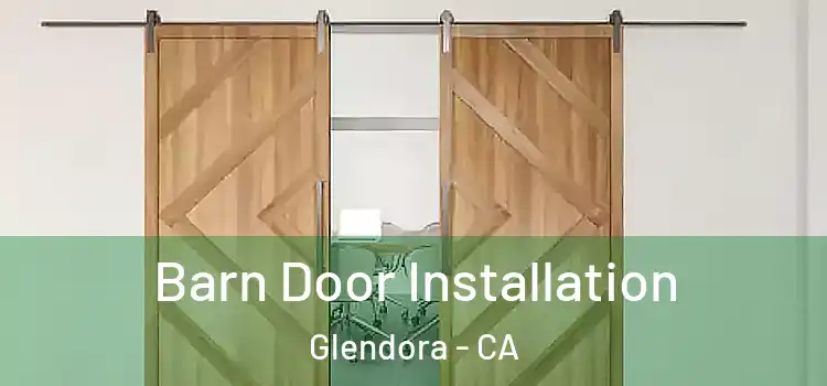 Barn Door Installation Glendora - CA