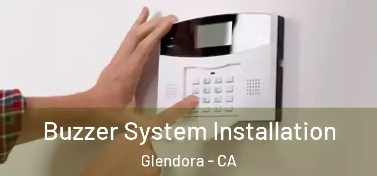 Buzzer System Installation Glendora - CA