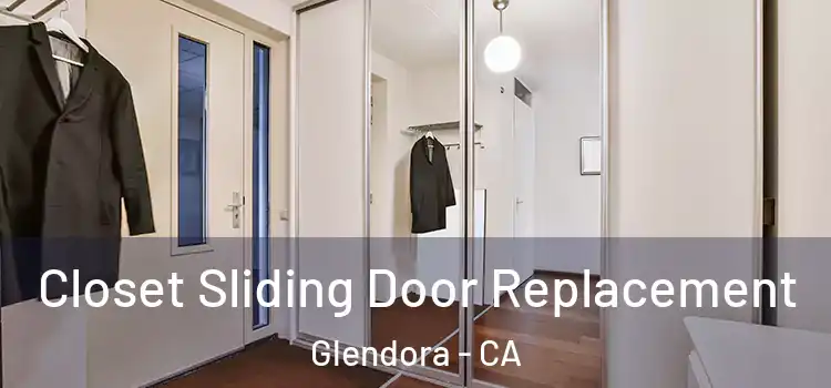 Closet Sliding Door Replacement Glendora - CA