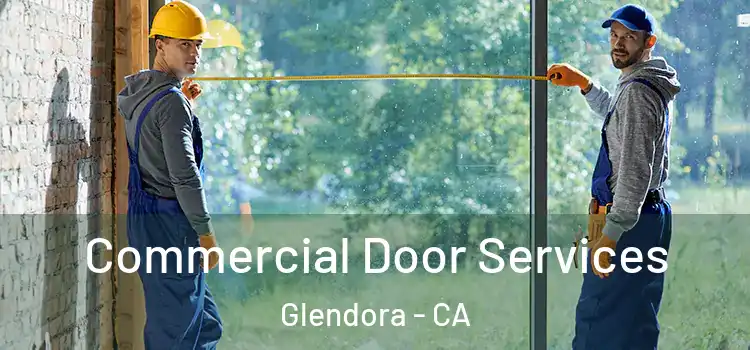 Commercial Door Services Glendora - CA
