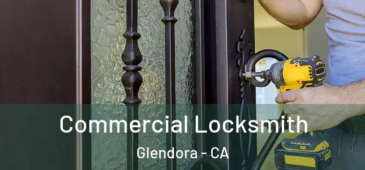 Commercial Locksmith Glendora - CA
