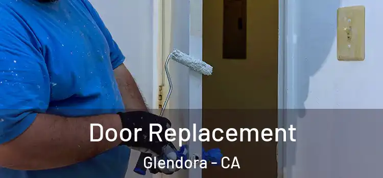 Door Replacement Glendora - CA