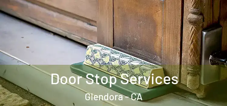 Door Stop Services Glendora - CA
