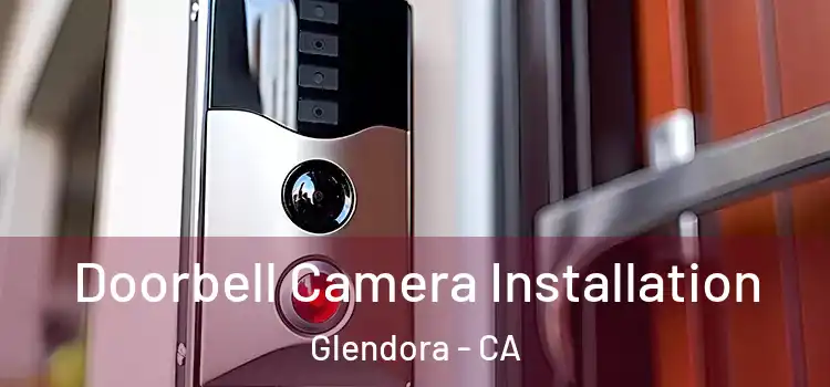  Doorbell Camera Installation Glendora - CA