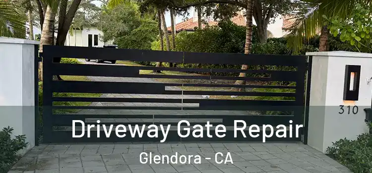 Driveway Gate Repair Glendora - CA