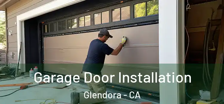  Garage Door Installation Glendora - CA