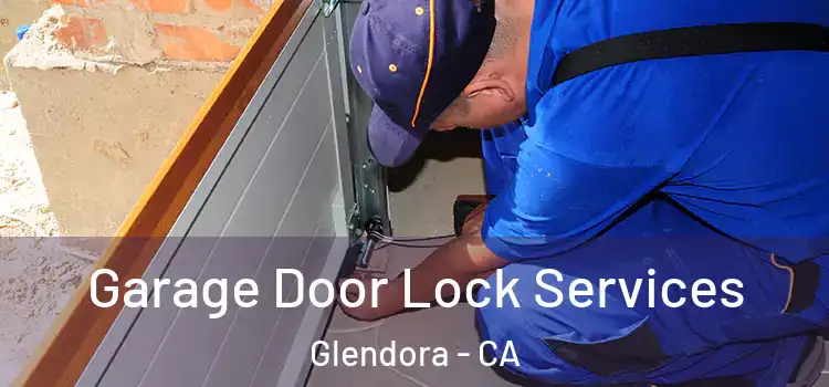 Garage Door Lock Services Glendora - CA