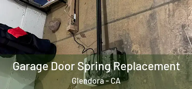  Garage Door Spring Replacement Glendora - CA