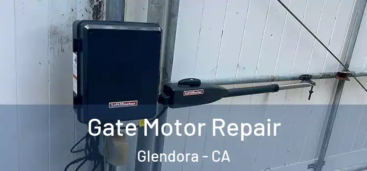 Gate Motor Repair Glendora - CA