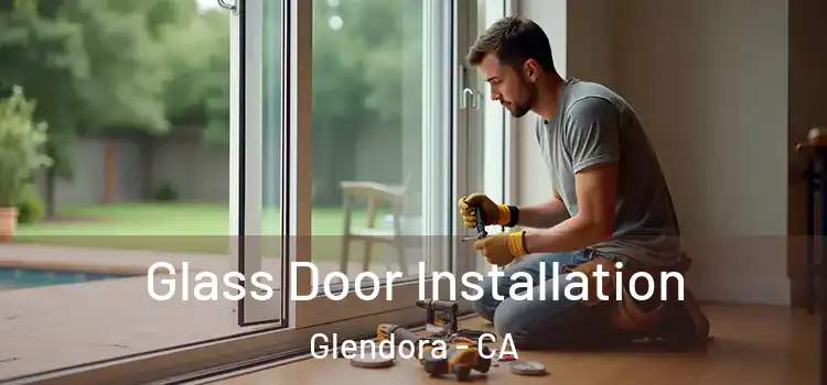 Glass Door Installation Glendora - CA