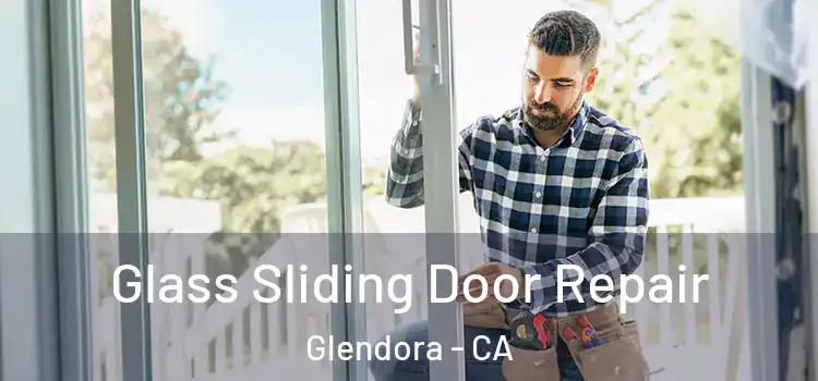 Glass Sliding Door Repair Glendora - CA