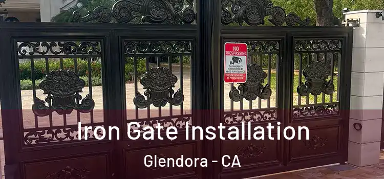 Iron Gate Installation Glendora - CA