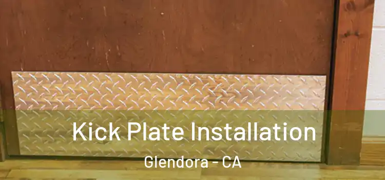 Kick Plate Installation Glendora - CA