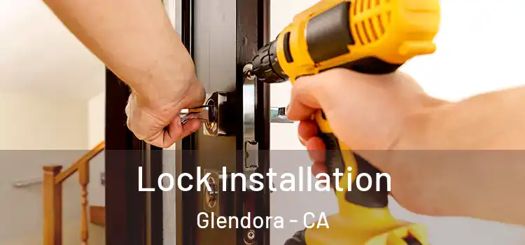 Lock Installation Glendora - CA
