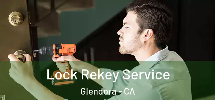 Lock Rekey Service Glendora - CA