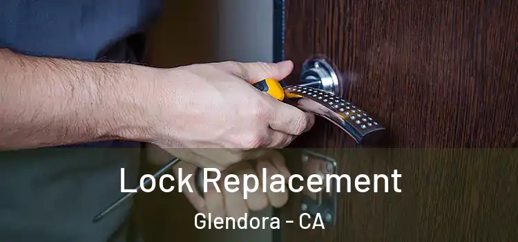 Lock Replacement Glendora - CA