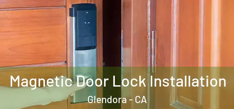  Magnetic Door Lock Installation Glendora - CA