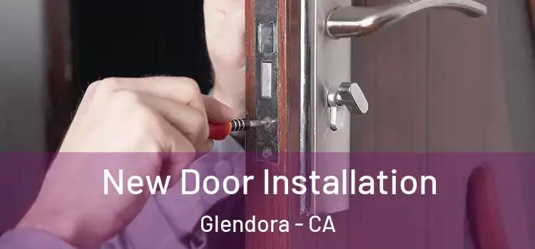 New Door Installation Glendora - CA