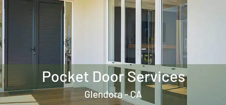 Pocket Door Services Glendora - CA