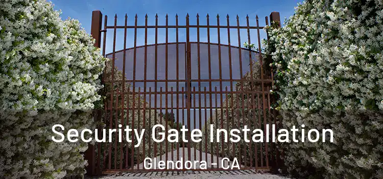 Security Gate Installation Glendora - CA