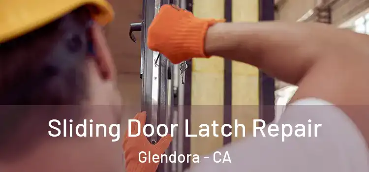 Sliding Door Latch Repair Glendora - CA