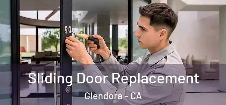 Sliding Door Replacement Glendora - CA