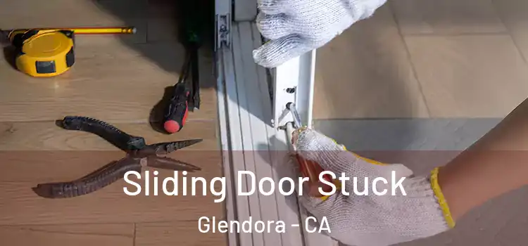 Sliding Door Stuck Glendora - CA