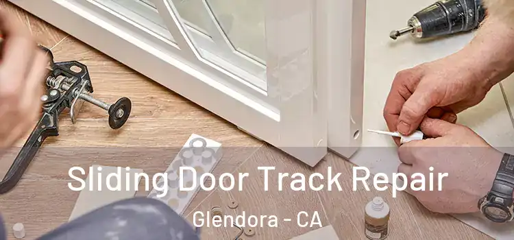 Sliding Door Track Repair Glendora - CA